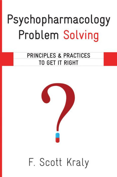 Psychopharmacology Problem Solving: Principles and Practices to Get It Right