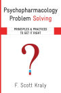 Psychopharmacology Problem Solving: Principles and Practices to Get It Right