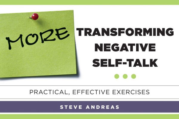 More Transforming Negative Self-Talk: Practical, Effective Exercises