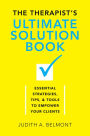 The Therapist's Ultimate Solution Book: Essential Strategies, Tips & Tools to Empower Your Clients