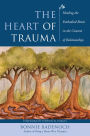 The Heart of Trauma: Healing the Embodied Brain in the Context of Relationships