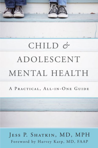 Child & Adolescent Mental Health: A Practical, All-in-One Guide