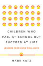 Children Who Fail at School But Succeed at Life: Lessons from Lives Well-Lived