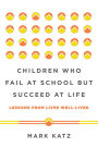 Children Who Fail at School But Succeed at Life: Lessons from Lives Well-Lived