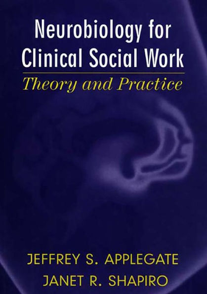 Neurobiology For Clinical Social Work: Theory And Practice (Norton ...