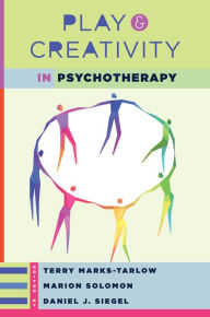 Title: Play and Creativity in Psychotherapy (Norton Series on Interpersonal Neurobiology), Author: Terry Marks-Tarlow