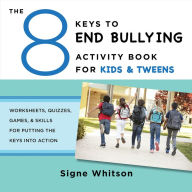 Title: The 8 Keys to End Bullying Activity Book for Kids & Tweens: Worksheets, Quizzes, Games, & Skills for Putting the Keys Into Action (8 Keys to Mental Health), Author: Signe Whitson