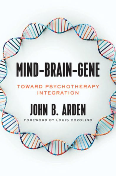 Mind-Brain-Gene: Toward Psychotherapy Integration