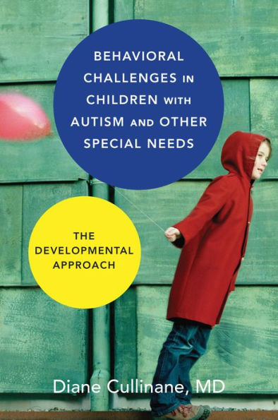 Behavioral Challenges in Children with Autism and Other Special Needs: The Developmental Approach