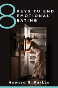 Title: 8 Keys to End Emotional Eating (8 Keys to Mental Health), Author: Howard Farkas