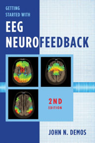 Title: Getting Started with EEG Neurofeedback (Second Edition), Author: John N. Demos