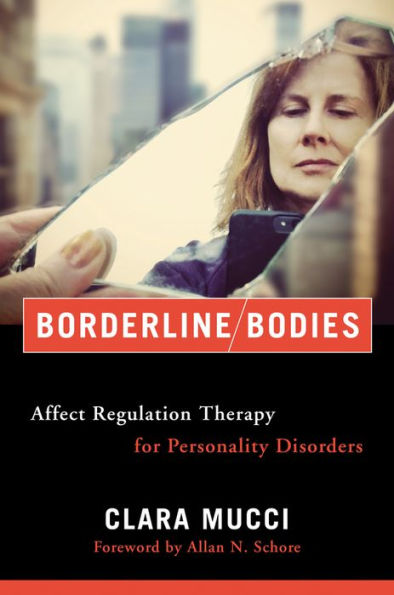 Borderline Bodies: Affect Regulation Therapy for Personality Disorders