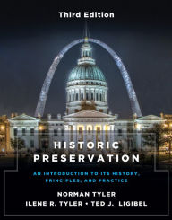 Title: Historic Preservation, Third Edition: An Introduction to Its History, Principles, and Practice (Third Edition), Author: Norman Tyler PhD