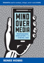 Mind Over Media: Propaganda Education for a Digital Age