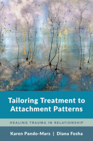Free downloads audio books computers Tailoring Treatment to Attachment Patterns: Healing Trauma in Relationship CHM MOBI PDB
