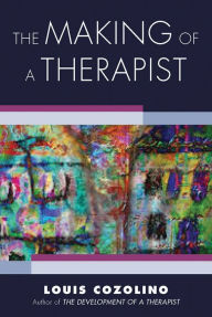 Online free download ebooks pdf The Making of a Therapist: A Practical Guide for the Inner Journey by Louis Cozolino CHM FB2 MOBI in English 9780393713947