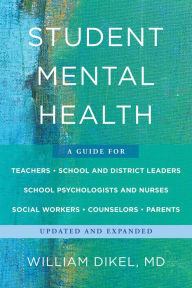 Download books in djvu format Student Mental Health: A Guide For Teachers, School and District Leaders, School Psychologists and Nurses, Social Workers, Counselors, and Parents by William Dikel MD PDB CHM RTF in English