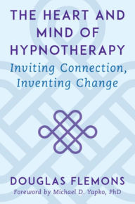 Downloading a google book mac The Heart and Mind of Hypnotherapy: Inviting Connection, Inventing Change 9780393714395 (English Edition) by  ePub iBook