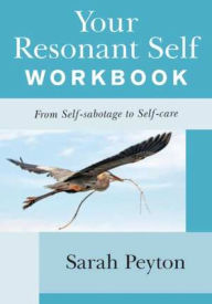 Download free books online for nookYour Resonant Self Workbook: From Self-sabotage to Self-care bySarah Peyton9780393714647
