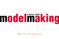 Title: Model Making: A Basic Guide, Author: Martha Sutherland