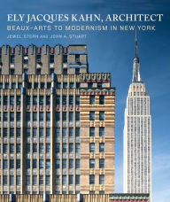 Title: Ely Jacques Kahn, Architect: Beaux-Arts to Modernism in New York, Author: Jewel Stern