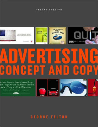 Advertising Concept And Copy Edition 2 By George Felton