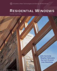 Title: Residential Windows: A Guide to New Technologies and Energy Performance, Author: Dariush Arasteh