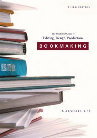 Title: Bookmaking: Editing, Design, Production / Edition 3, Author: Marshall Lee