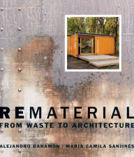 Title: Rematerial: From Waste to Architecture, Author: Alejandro Bahamón