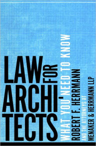 Title: Law for Architects: What You Need to Know, Author: Robert F. Herrmann