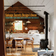 Title: Salvage Secrets Design & Decor: Transform Your Home with Reclaimed Materials, Author: Joanne Palmisano