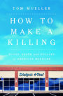 How to Make a Killing: Blood, Death and Dollars in American Medicine