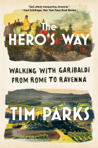 Ebook portugues gratis download The Hero's Way: Walking with Garibaldi from Rome to Ravenna MOBI 9780393866858