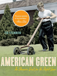 Title: American Green: The Obsessive Quest for the Perfect Lawn, Author: Ted Steinberg