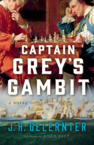 Title: Captain Grey's Gambit: A Novel, Author: J. H. Gelernter