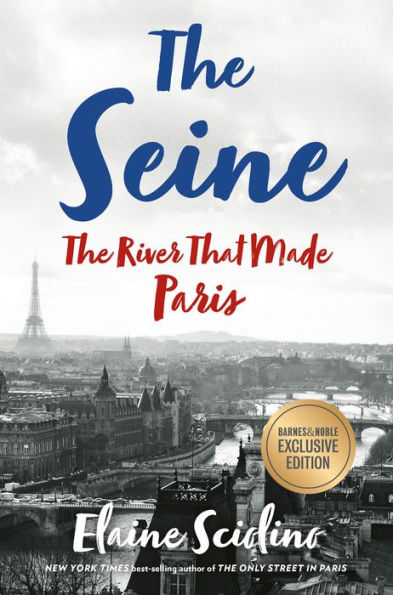The Seine: The River That Made Paris (B&N Exclusive Edition)