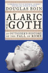 Alternative view 1 of Alaric the Goth: An Outsider's History of the Fall of Rome