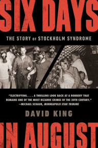 Title: Six Days in August: The Story of Stockholm Syndrome, Author: David King