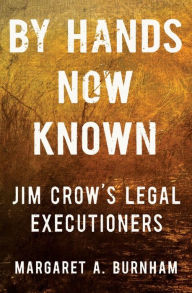 Free books for download on ipad By Hands Now Known: Jim Crow's Legal Executioners 9780393867855 by Margaret A. Burnham, Margaret A. Burnham