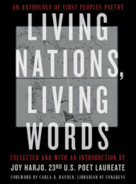 Free google books downloads Living Nations, Living Words: An Anthology of First Peoples Poetry by Joy Harjo, Carla D. Hayden, The Library of Congress 9780393867916 