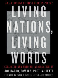 Best free book download Living Nations, Living Words: An Anthology of First Peoples Poetry by Joy Harjo, Carla D. Hayden, The Library of Congress 9780393867923 (English literature)