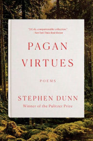 Title: Pagan Virtues, Author: Stephen Dunn
