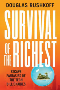 Free audiobook downloads for ipad Survival of the Richest: Escape Fantasies of the Tech Billionaires by Douglas Rushkoff