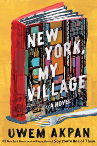 Title: New York, My Village, Author: Uwem Akpan