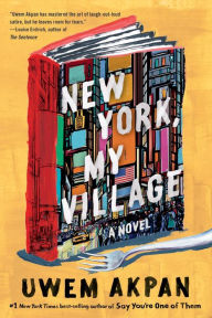 Title: New York, My Village, Author: Uwem Akpan