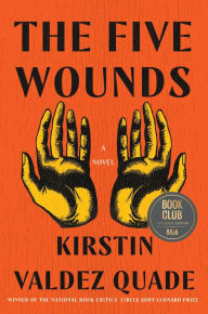 Title: The Five Wounds (Barnes & Noble Book Club Edition), Author: Kirstin Valdez Quade