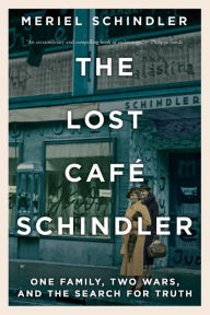 Download books in german The Lost Cafe Schindler: One Family, Two Wars, and the Search for Truth