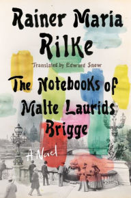 Title: Notebooks of Malte Laurids Brigge: A Novel, Author: Rainer Maria Rilke