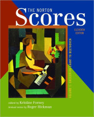 Title: The Norton Scores: A Study Anthology / Edition 11, Author: Kristine Forney