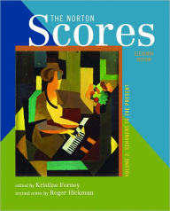 Title: The Norton Scores: A Study Anthology / Edition 11, Author: Kristine Forney